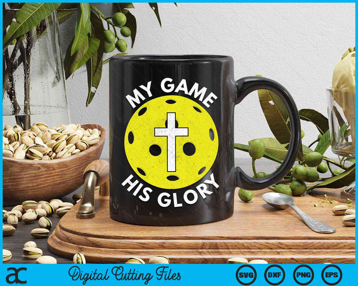 My Game His Glory Christian Pickleball Gifts SVG PNG Digital Cutting Files