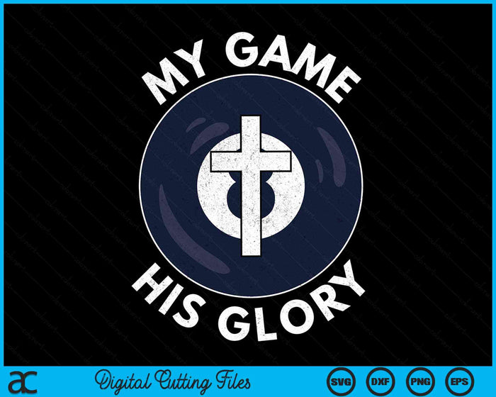 My Game His Glory Christian Pool Ball Gifts SVG PNG Digital Cutting Files