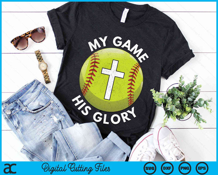 My Game His Glory Christian Softball Gifts SVG PNG Digital Cutting Files