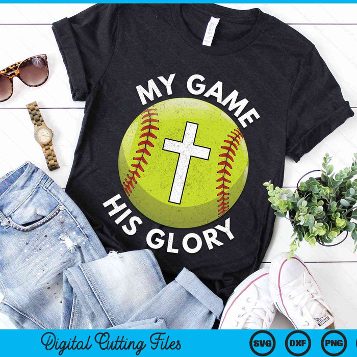 My Game His Glory Christian Softball Gifts SVG PNG Digital Cutting Files