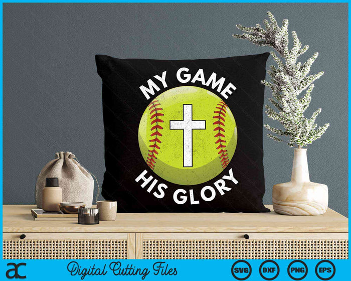 My Game His Glory Christian Softball Gifts SVG PNG Digital Cutting Files