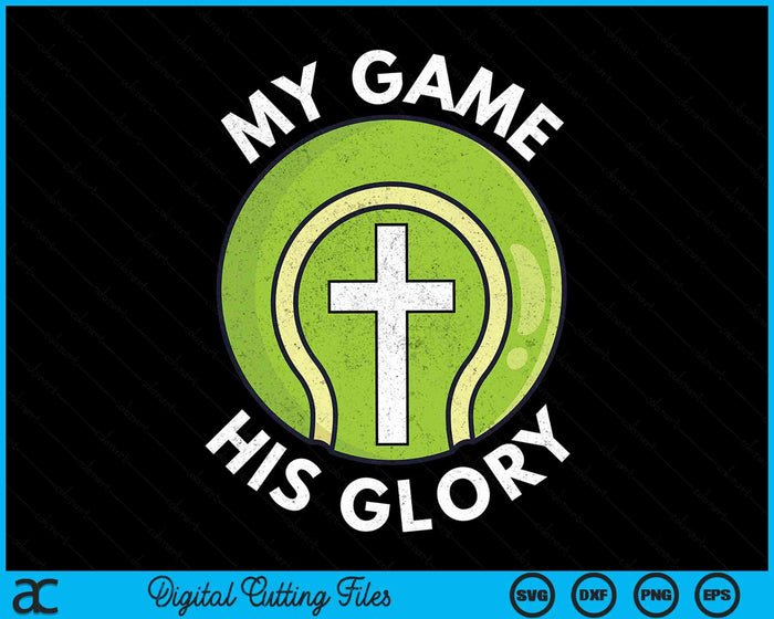 My Game His Glory Christian Tennis Gifts SVG PNG Digital Cutting Files