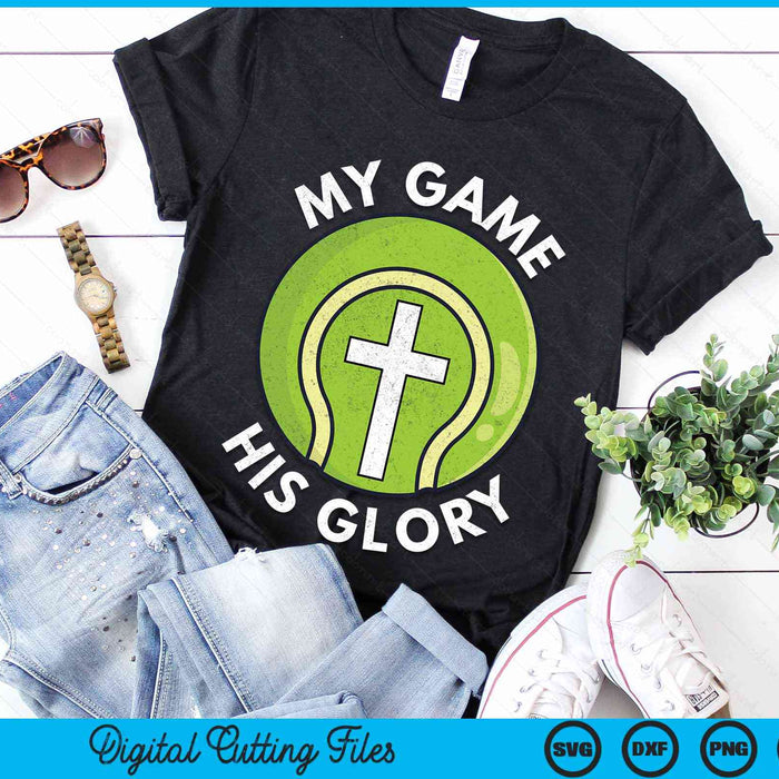 My Game His Glory Christian Tennis Gifts SVG PNG Digital Cutting Files