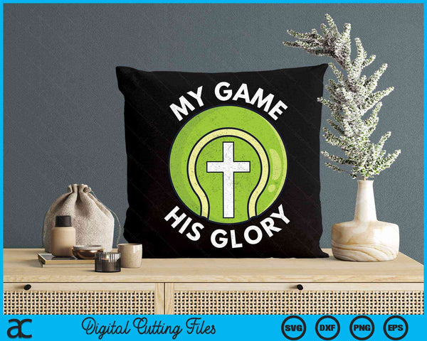 My Game His Glory Christian Tennis Gifts SVG PNG Digital Cutting Files