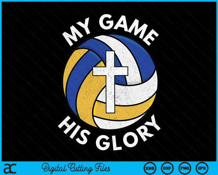 My Game His Glory Christian Volleyball Gifts SVG PNG Digital Cutting Files