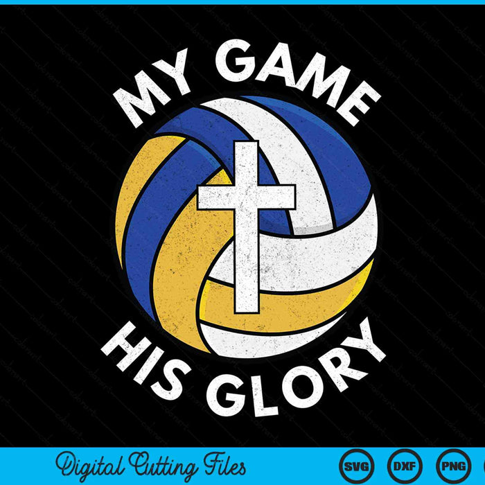 My game his glory Christian volleyball SVG PNG cut file for Cricut