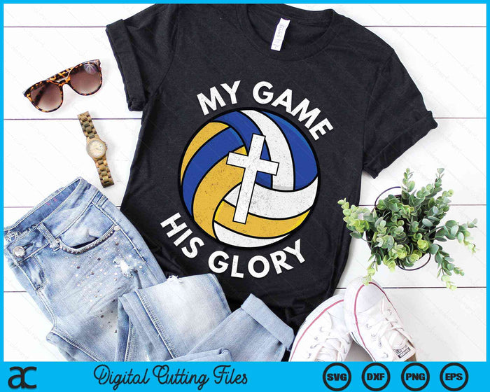 My Game His Glory Christian Volleyball Gifts SVG PNG Digital Cutting Files