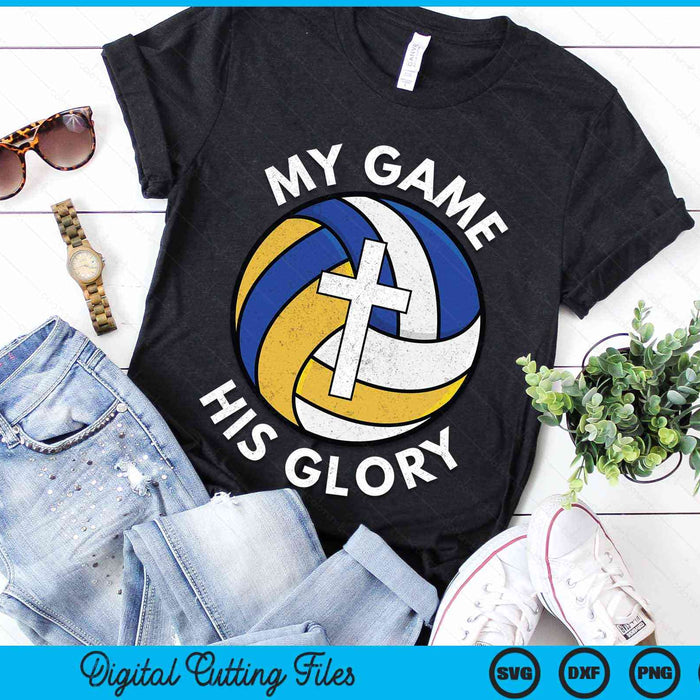 My Game His Glory Christian Volleyball Gifts SVG PNG Digital Cutting Files