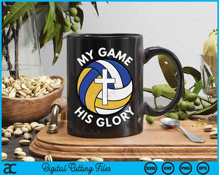 My Game His Glory Christian Volleyball Gifts SVG PNG Digital Cutting Files