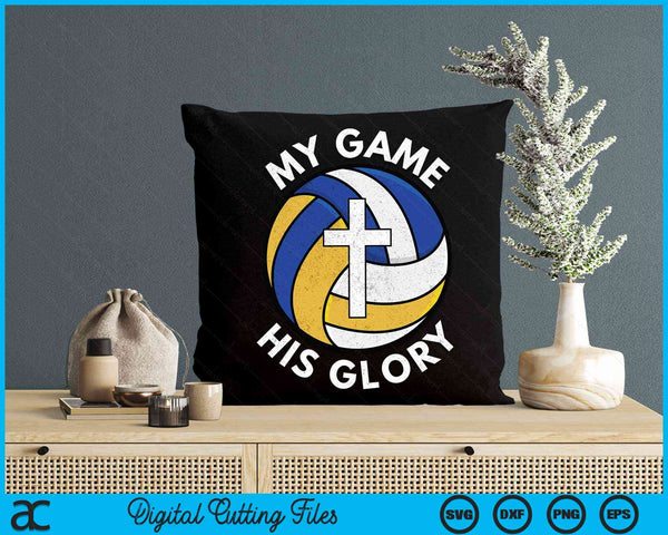 My Game His Glory Christian Volleyball Gifts SVG PNG Digital Cutting Files