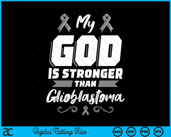 My God Is Stronger Than Glioblastoma GBM Awareness SVG PNG Digital Cutting Files