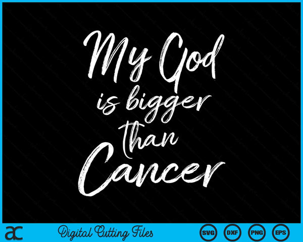 My God is bigger than cancer treatment quote SVG cut file