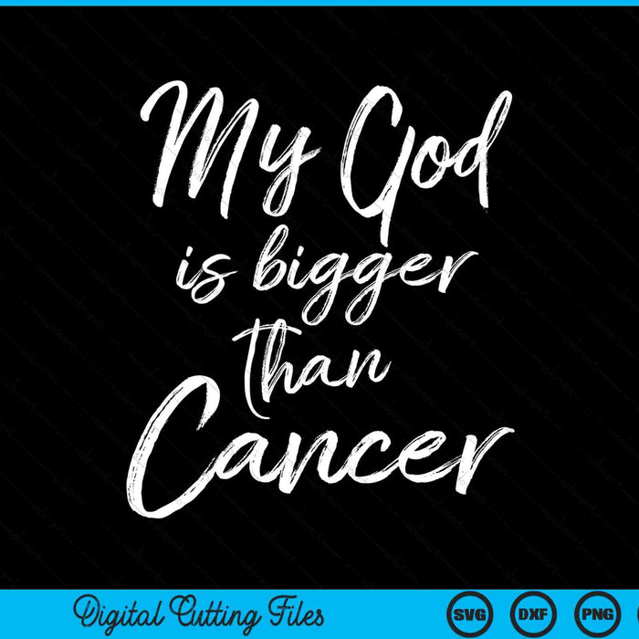 My God is bigger than cancer treatment quote SVG cut file