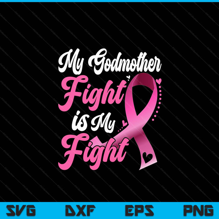 My godmother's fight is my fight breast cancer awareness SVG cut file
