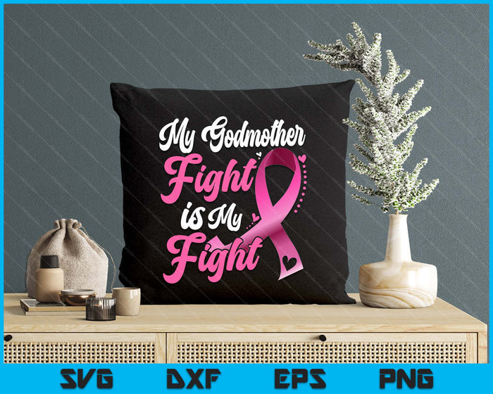 My Godmother's Fight Is My Fight Breast Cancer Awareness SVG PNG Digital Printable Files