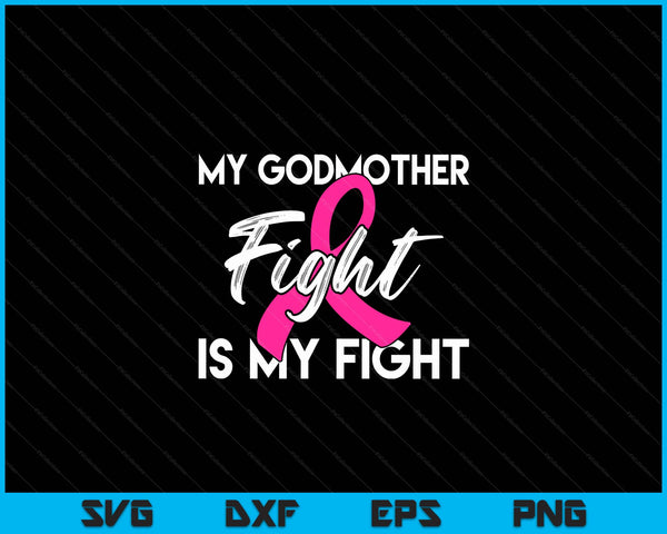 My Godmother's Fight Is My Fight Breast Cancer Support SVG PNG Digital Cutting Files