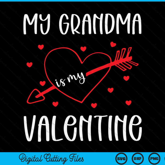 My Grandma Is My Valentine SVG PNG Digital Cutting Files