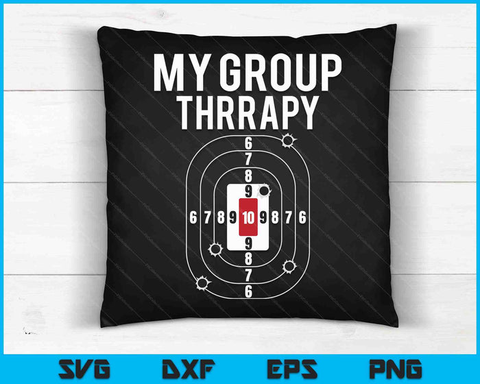 My Group Therapy Shooting Range SVG PNG Digital Cutting Files