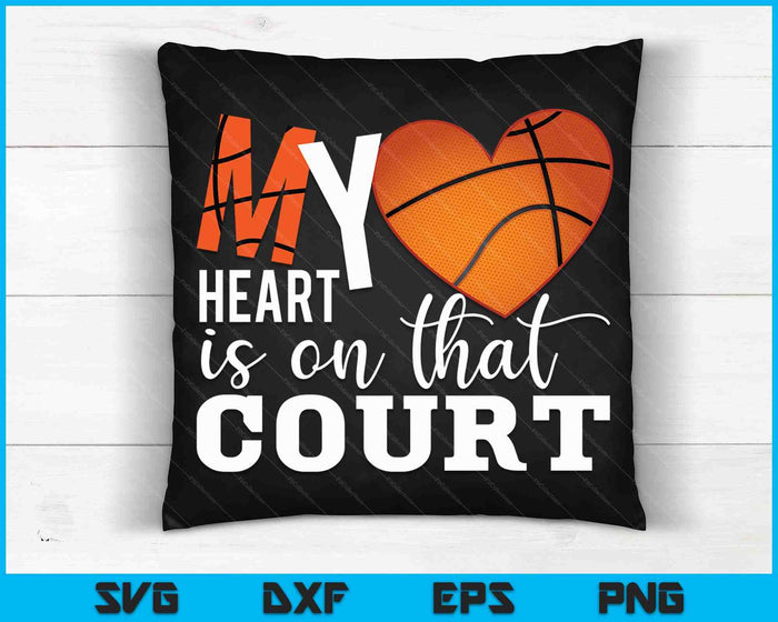 My Heart Is On That Court Basketball Heart Mother's Day SVG PNG Digital Printable Files