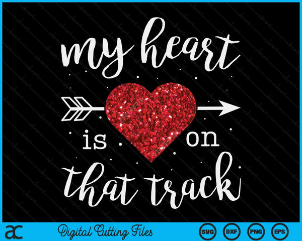 My Heart Is On That Track And Field Mom SVG PNG Digital Cutting Files
