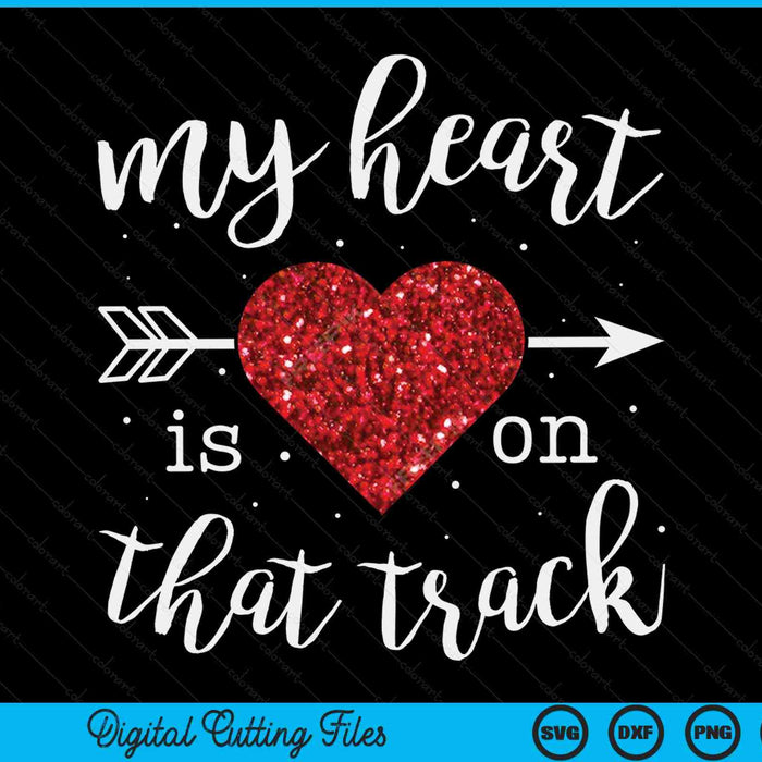 My Heart Is On That Track And Field Mom SVG PNG Digital Cutting Files