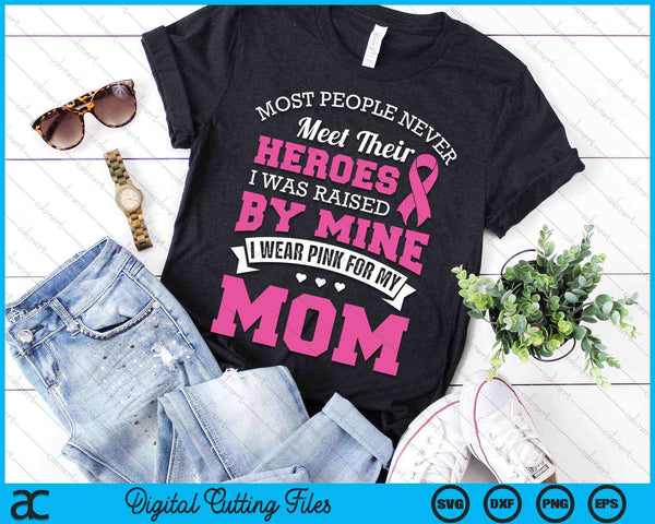 My Heroes I Wear Pink For My Mom Breast Cancer Awareness SVG PNG Digital Cutting Files