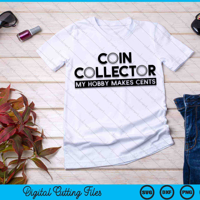 My Hobby Makes Cents Funny Coin Collector SVG PNG Digital Cutting Files