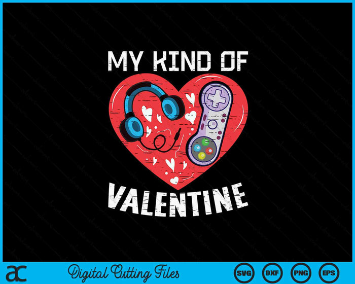 My Kind Valentine Gamer Valentines Day Gaming SVG PNG Digital Printable Files