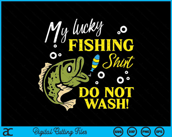 My Lucky Fishing Do Not Wash Funny Men Women Kids Boys SVG PNG Digital Cutting File