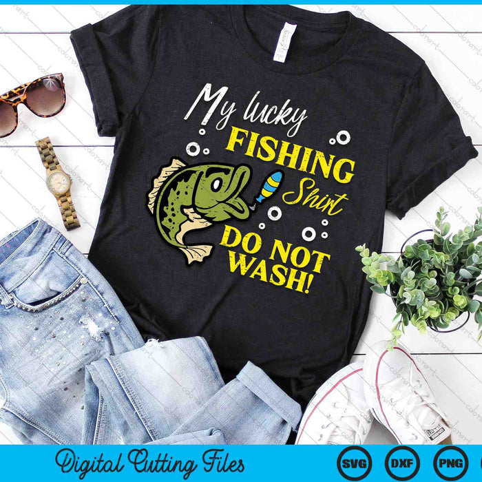 My Lucky Fishing Do Not Wash Funny Men Women Kids Boys SVG PNG Digital Cutting File