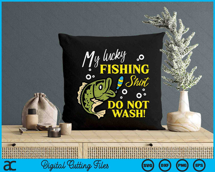 My Lucky Fishing Do Not Wash Funny Men Women Kids Boys SVG PNG Digital Cutting File