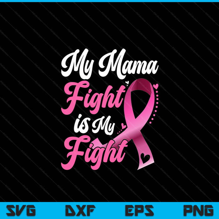 My mama's fight is my fight breast cancer awareness SVG cut file