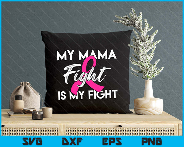 My Mama's Fight Is My Fight Breast Cancer Support SVG PNG Digital Cutting Files