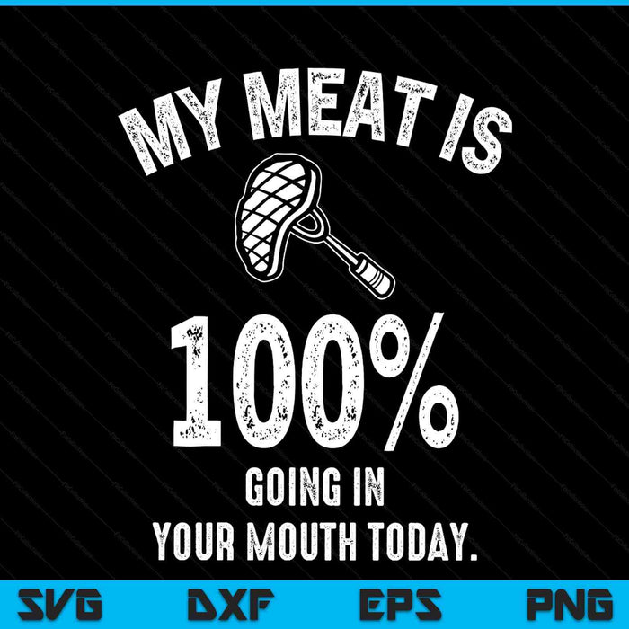 My meat is 100% going in your mouth today BBQ grilling SVG cut file