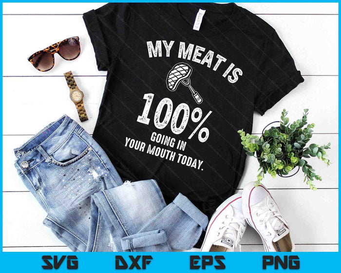 My Meat Is 100% Going In Your Mouth Today Funny BBQ Grilling SVG PNG Digital Printable Files