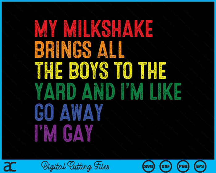 My Milkshake Brings All The Boys To The Yard I'm Gay SVG PNG Digital Cutting Files