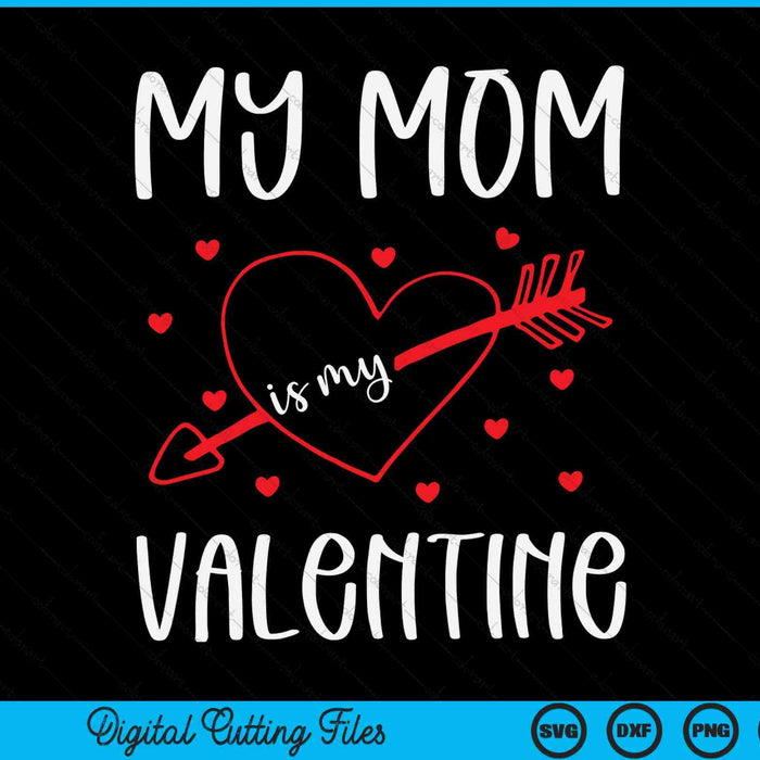 My mom is my Valentine SVG cut file