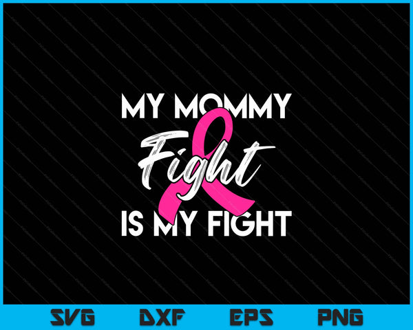 My Mommy's Fight Is My Fight Breast Cancer Support SVG PNG Digital Cutting Files