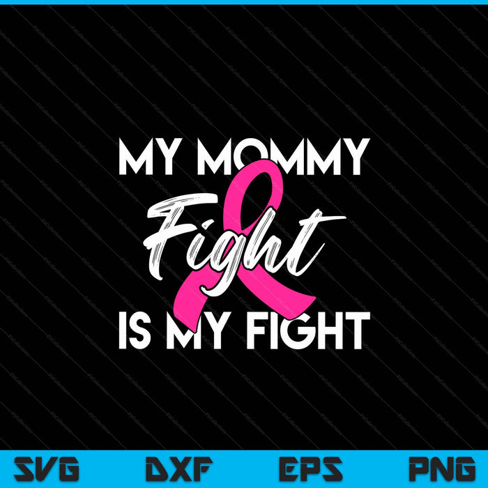 My mommy's fight is my fight breast cancer support SVG PNG cut file for Cricut