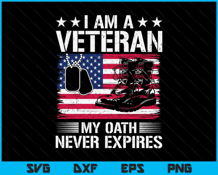My Oath Never Expires Proud Veteran Veterans Day SVG PNG Digital Printable Files