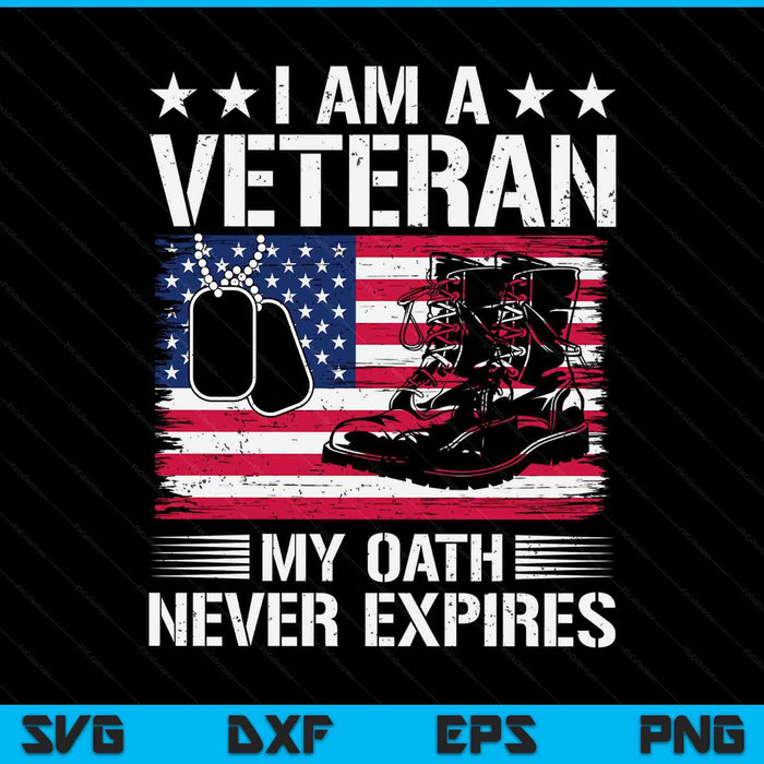 My Oath Never Expires Proud Veteran Veterans Day SVG PNG Digital Printable Files