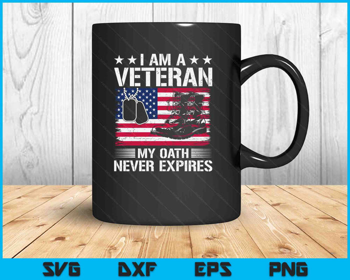 My Oath Never Expires Proud Veteran Veterans Day SVG PNG Digital Printable Files
