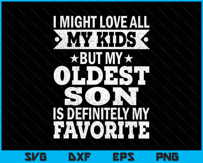 My Oldest Son Is My Favourite Child Funny Father’s Day SVG PNG Digital Printable Files