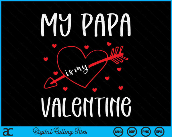 My Papa Is My Valentine SVG PNG Digital Cutting Files