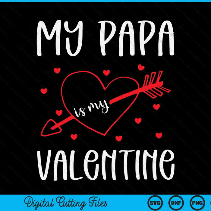 My Papa Is My Valentine SVG PNG Digital Cutting Files