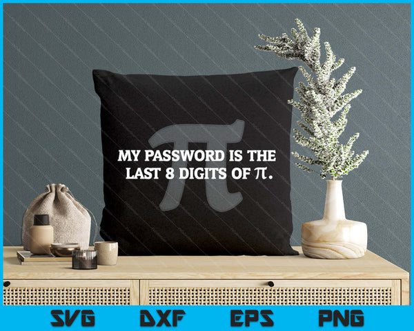 My Password Is Pi Funny Math Nerd For Teachers SVG PNG Digital Printable Files