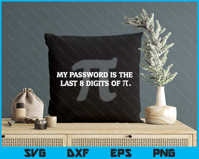 My Password Is Pi Funny Math Nerd For Teachers SVG PNG Digital Printable Files