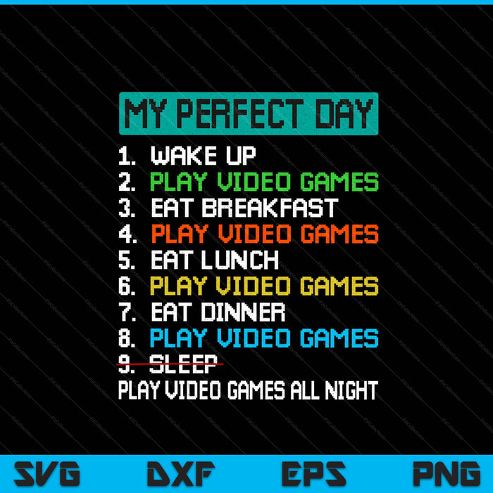My perfect day play video games gamer gaming SVG cut file
