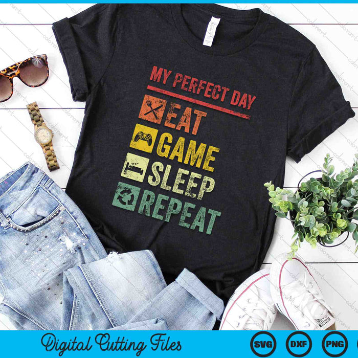 My Perfect Day Video Games Eat Game Sleep Repeat SVG PNG Digital Cutting Files