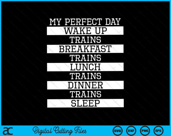 My Perfect Day Wake Up Trains Funny Locomotive Train SVG PNG Digital Cutting Files